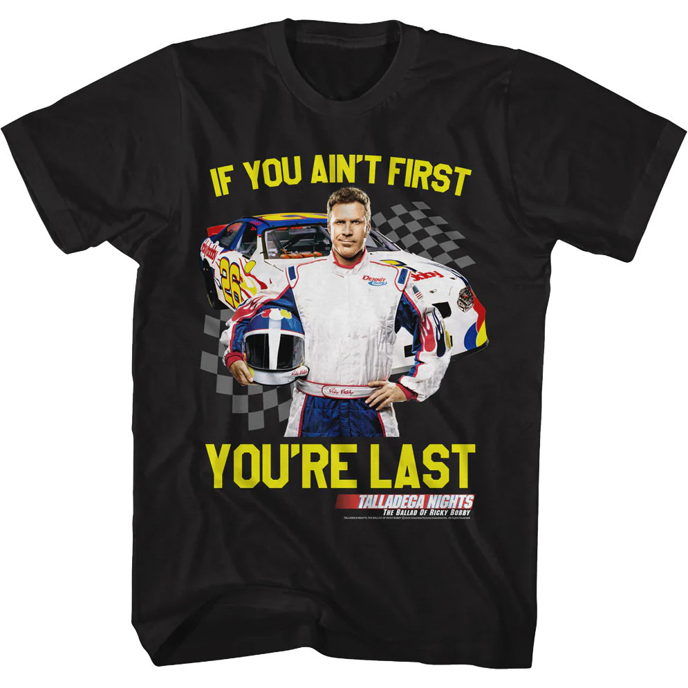 If You Aint First Youre Last Talladega Nights Tshirt